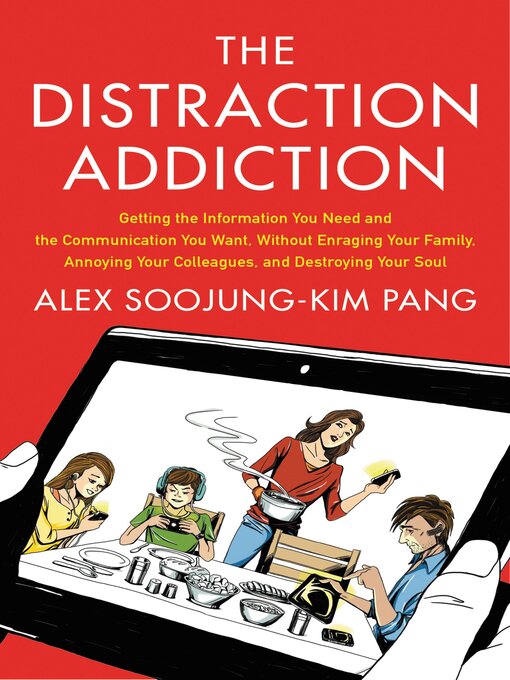 Title details for The Distraction Addiction by Alex Soojung-Kim Pang - Available